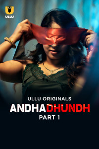 Andhadhundh (2026) Part 1 Ullu Originals Unrated Webseries