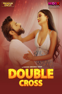 Double Crosss (2025) S01 MoodX Originals Unrated Webseries