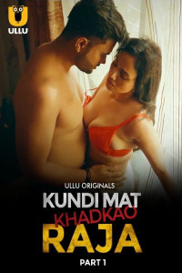 Kundi Mat Khadkao Raja (2025) Ullu Original