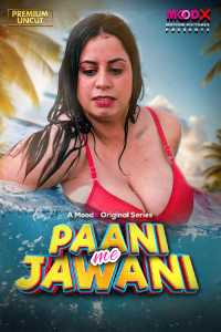 Paani Me Jawani (2025) S01 MoodX Originals Unrated Webseries